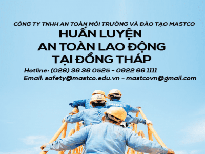 TRUNG TÂM HUẤN LUYỆN AN TOÀN LAO ĐỘNG TẠI ĐỒNG THÁP