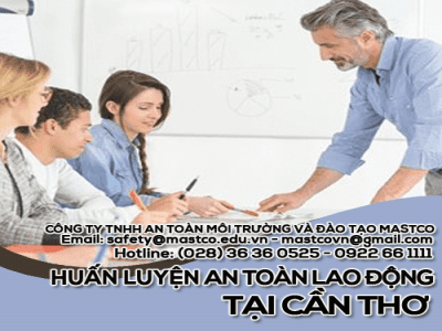 TRUNG TÂM HUẤN LUYỆN AN TOÀN LAO ĐỘNG TẠI CẦN THƠ