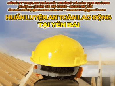 TRUNG TÂM HUẤN LUYỆN AN TOÀN LAO ĐỘNG TẠI YÊN BÁI