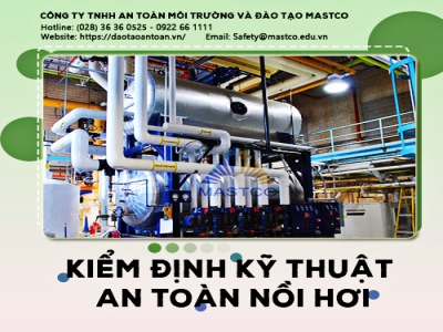 KIỂM ĐỊNH AN TOÀN NỒI HƠI - LÒ HƠI